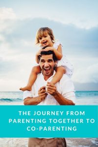 The Journey From Parenting Together To Co-parenting